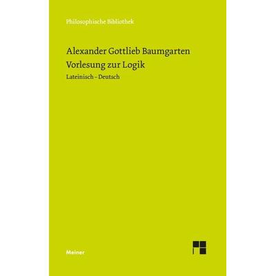 Vorlesung zur Logik, Gebundene Ausgabe von Alexander Gottlieb Baumgarten, Meiner, F, 978-3-7873-4675-2