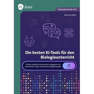 Die besten KI-Tools für den Biologieunterricht, Taschenbuch von , Auer Verlag in der AAP Lehrerwelt GmbH, 978-3-403-09333-6