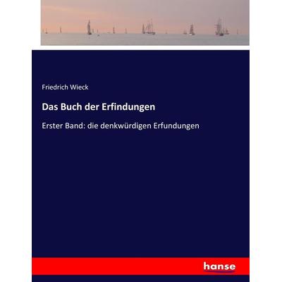 Das Buch der Erfindungen, Taschenbuch von Friedrich Wieck, Hansebooks, 978-3-7436-9407-1