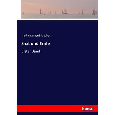 Saat und Ernte, Taschenbuch von Friedrich Armand Strubberg, Hansebooks, 978-3-7434-2821-8