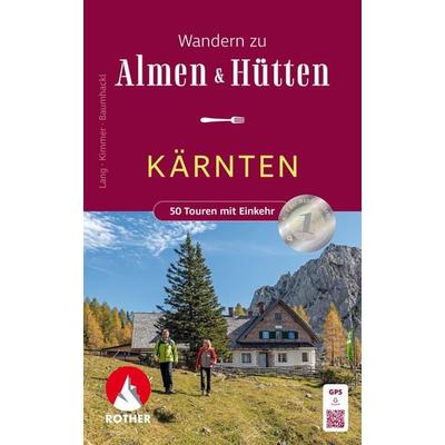 ROTHER Wanderbuch Wandern zu Almen und Hütten Kärnten, Taschenbuch von Helmut Lang,Alexandra Kimmer,Gerhard Baumhackl, Rother Bergverlag,