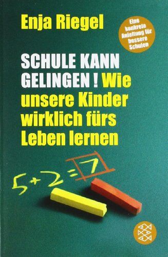 Enja Riegel - Schule kann gelingen!: Wie unsere Kinder wirklich fürs Leben lernen - Preis vom 30.09.2026 09:01:18 h