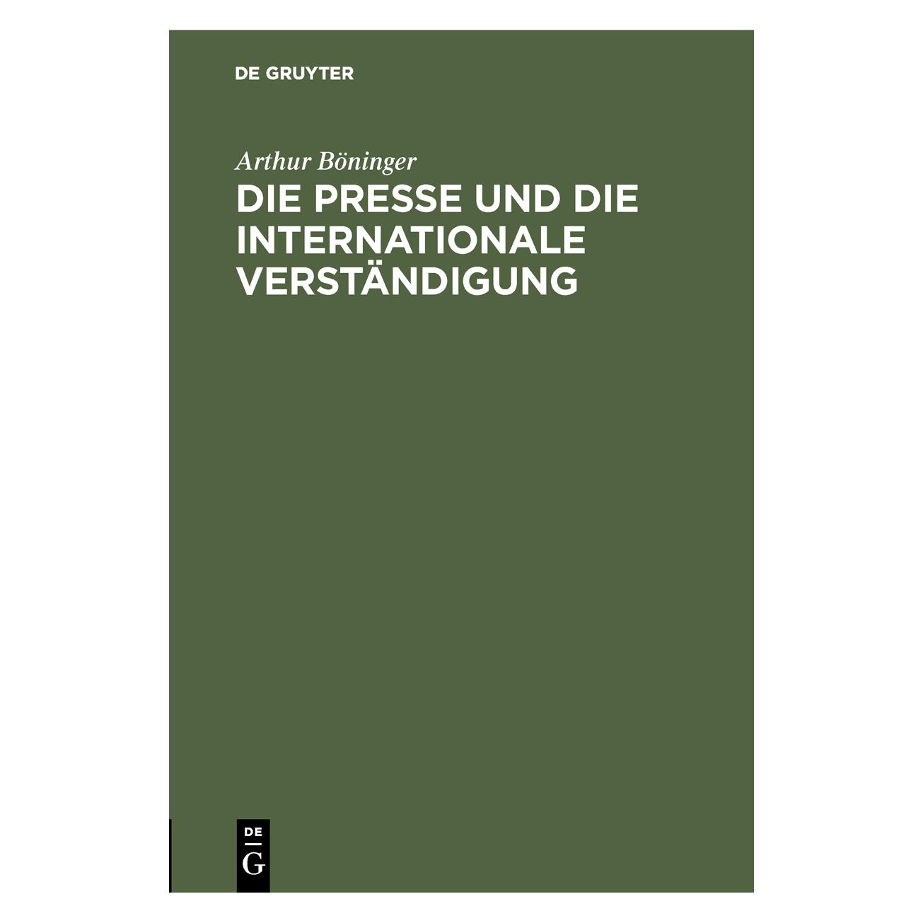 De Gruyter Böninger:Die Presse und die internation (Deutsch, Hardcover, Arthur Böninger) (67827043)