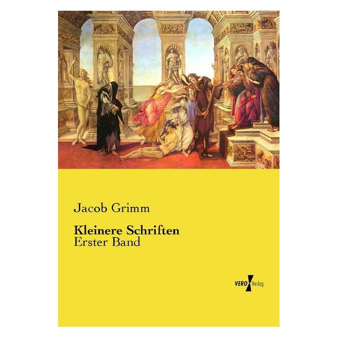 Vero Kleinere Schriften (Deutsch, Softcover, Jacob Grimm) (55607170)