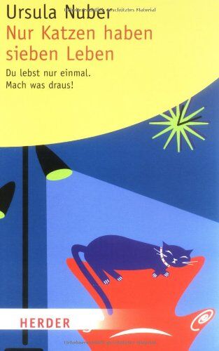 Ursula Nuber - Nur Katzen haben sieben Leben: Du lebst nur einmal. Mach was draus! (HERDER spektrum) - Preis vom 04.10.2026 03:51:26 h