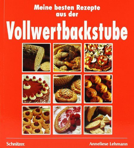 Anneliese Lehmann - Meine besten Rezepte aus der Vollwertbackstube - Preis vom 05.10.2026 03:47:11 h