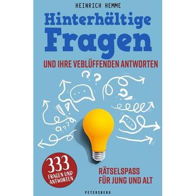 Hinterhältige Fragen und ihre verblüffenden Antworten, Gebundene Ausgabe von Heinrich Hemme, Petersberg Verlag, 978-3-7553-0054-0
