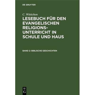 Biblische Geschichten, Gebundene Ausgabe von C. Wittichen, De Gruyter, 978-3-11-240417-1