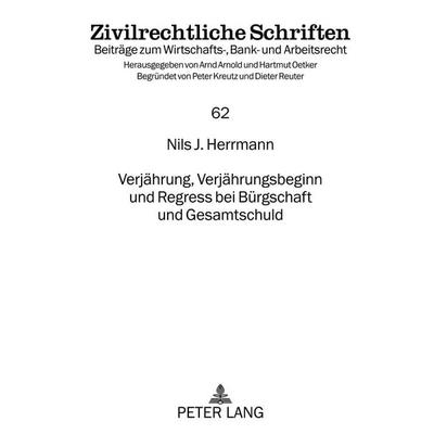 Verjährung, Verjährungsbeginn und Regress bei Bürgschaft und Gesamtschuld, Gebundene Ausgabe von Nils J. Herrmann, Peter Lang GmbH, Internationaler