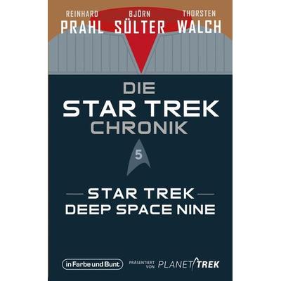 Die Star-Trek-Chronik - Teil 5: Star Trek: Deep Space Nine, Taschenbuch von Björn Sülter,Reinhard Prahl,Thorsten Walch, In Farbe und Bunt Verlag,