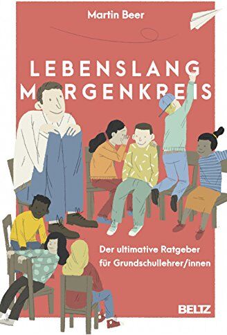 Martin Beer - Lebenslang Morgenkreis: Der ultimative Ratgeber für Grundschullehrer/innen - Preis vom 30.09.2026 09:01:18 h