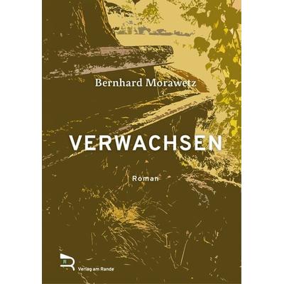 Verwachsen, Gebundene Ausgabe von Bernhard Morawetz, Verlag am Rande, 978-3-903190-65-8