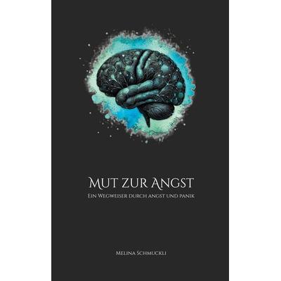 Mut zur Angst, Taschenbuch von Melina Schmuckli, BoD – Books on Demand, 978-3-7693-9982-0