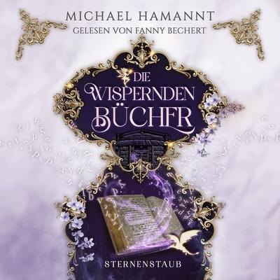 Die Wispernden Bücher - Sternenstaub - Michael Hamannt, Audio, 4069828015845