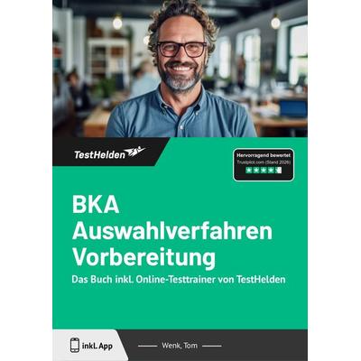 BKA Auswahlverfahren Vorbereitung: Das Buch inkl. Online-Testtrainer von TestHelden, Taschenbuch von Tom Wenk, TestHelden, 978-3-9881757-8-6
