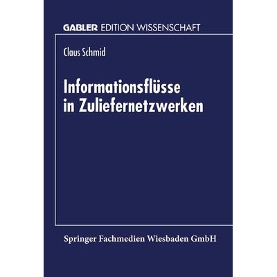 Informationsflüsse in Zuliefernetzwerken, Taschenbuch von Claus Schmid, Deutscher Universitätsverlag, 978-3-8244-6912-3