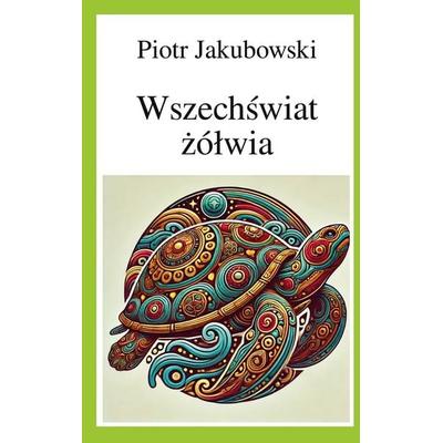 Das Universum der Schildkröte, Taschenbuch von Peter Jakubowski, BoD – Books on Demand, 978-3-696-37106-7