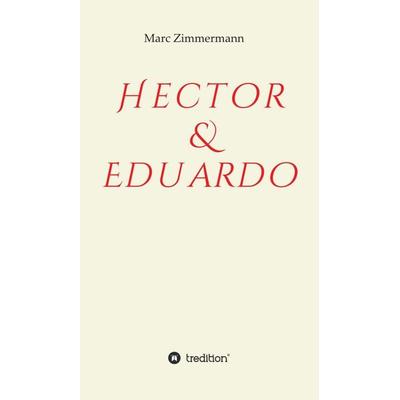 Hector & Eduardo, Gebundene Ausgabe von Marc Zimmermann, Tredition, 978-3-7345-7706-2