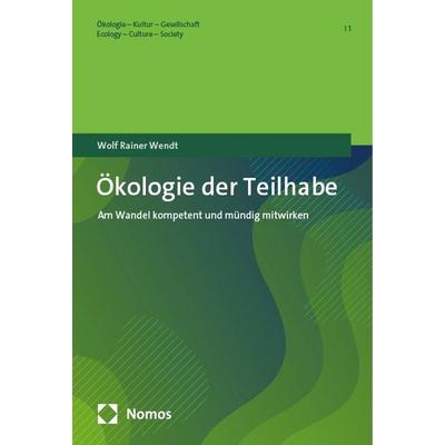Ökologie der Teilhabe, Gebundene Ausgabe von Wolf Rainer Wendt, Nomos, 978-3-7560-1850-5
