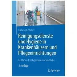 Reinigungsdienste und Hygiene in Krankenhäusern und Pflegeeinrichtungen, Fachbücher von Ludwig C. Weber, Ludwig C Weber