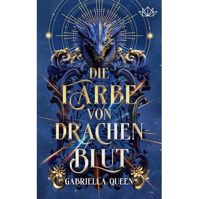 Die Farbe von Drachenblut, Taschenbuch von Gabriella Queen, BoD – Books on Demand