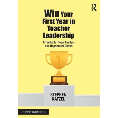 Win Your First Year in Teacher Leadership, Taschenbuch von Stephen Katzel, Taylor and Francis, 978-1-03-212656-2