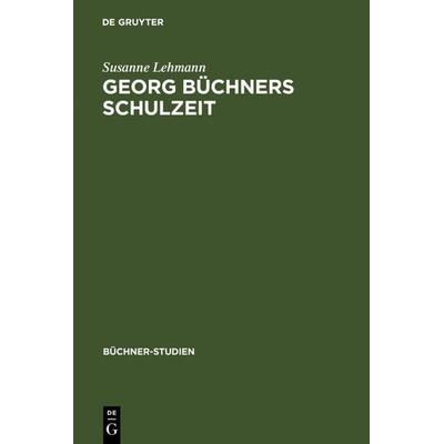Georg Büchners Schulzeit, Gebundene Ausgabe von Susanne Lehmann, De Gruyter, 978-3-484-19110-5