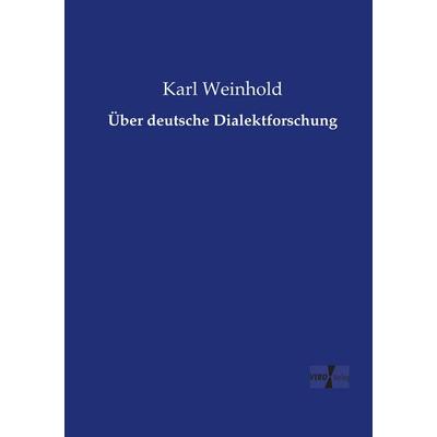 Über deutsche Dialektforschung, Taschenbuch von Karl Weinhold, Vero Verlag, 978-3-7372-1824-5