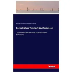 Icones Biblicae Veteris et Novi Testamenti, Belletristik von Johann Baptista, Georg Laub, Melchior Kysel