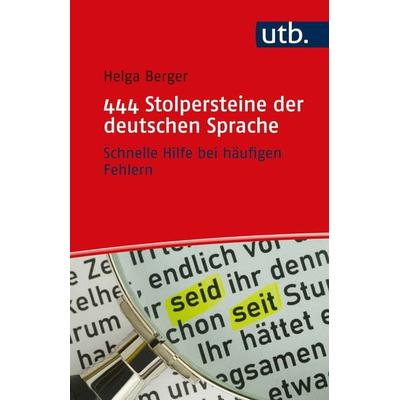 444 Stolpersteine der deutschen Sprache, Taschenbuch von Helga Berger, Utb GmbH, 978-3-8252-5755-2