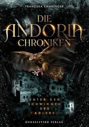 Franziska Kamberger - Die Andoria Chroniken - Unter den Schwingen des Adlers: Band 2 der epischen High Fantasy Trilogie - Preis vom 09.10.2026 07:28:09 h