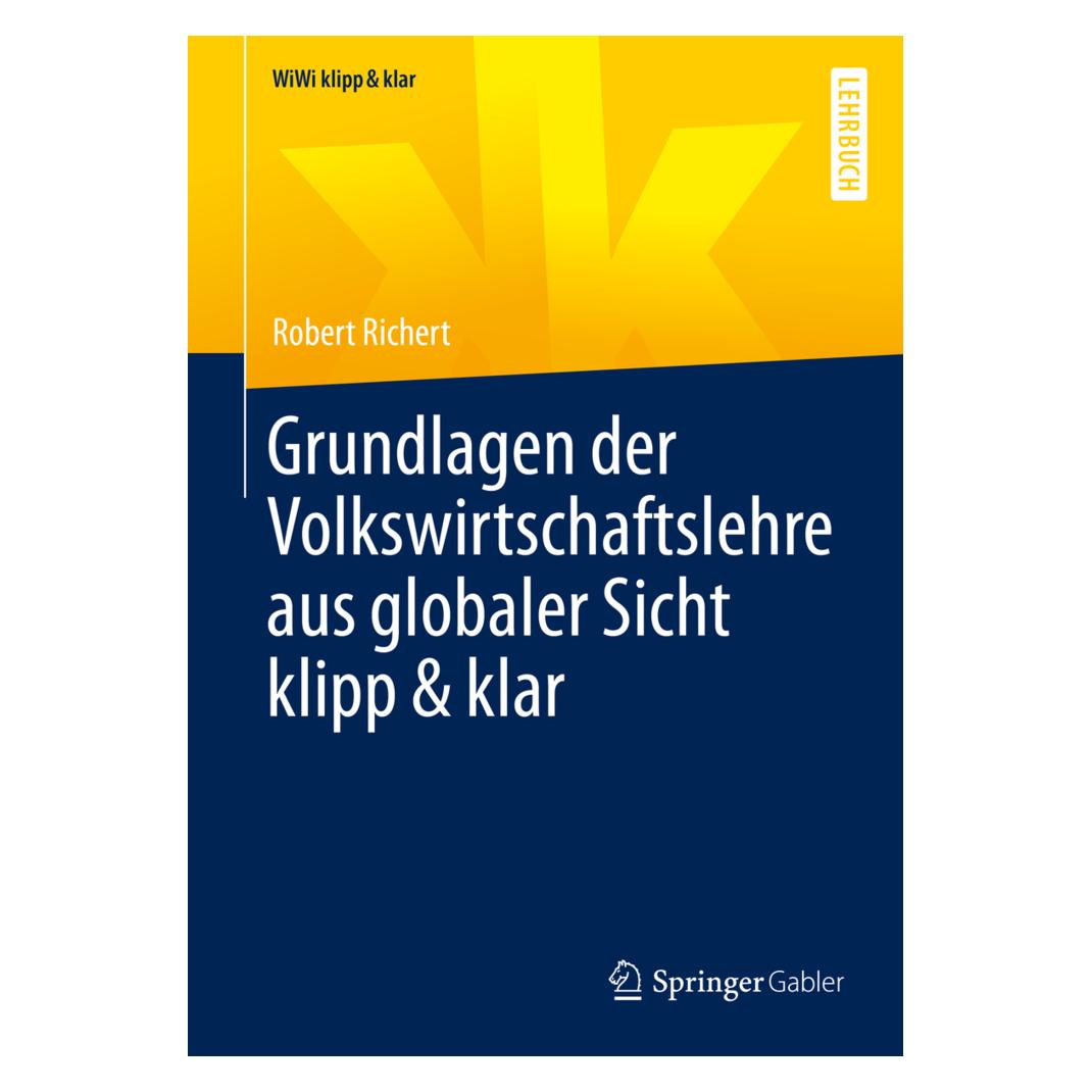 Springer Grundlagen der Volkswirtschaftslehre aus globaler Sicht klipp & klar (Deutsch, Softcover, Robert Richert) (35152391)