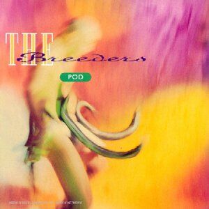 the Breeders - Pod - Preis vom 12.10.2026 11:37:12 h
