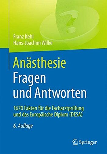 Franz Kehl - Anästhesie. Fragen und Antworten: 1670 Fakten für die Facharztprüfung und das Europäische Diplom (DESA) - Preis vom 09.10.2026 07:28:09 h