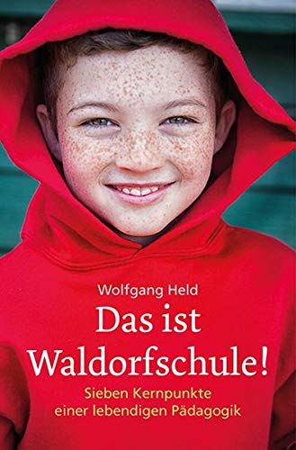 Wolfgang Held - Das ist Waldorfschule!: Sieben Kernpunkte einer lebendigen Pädagogik - Preis vom 09.10.2026 07:28:09 h