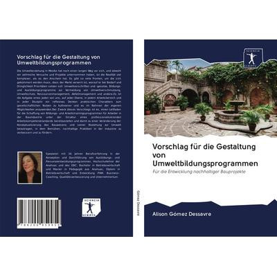 Vorschlag für die Gestaltung von Umweltbildungsprogrammen, Taschenbuch von Alison Gómez Dessavre, BoD - Books on Demand, 978-620-0-95995-9