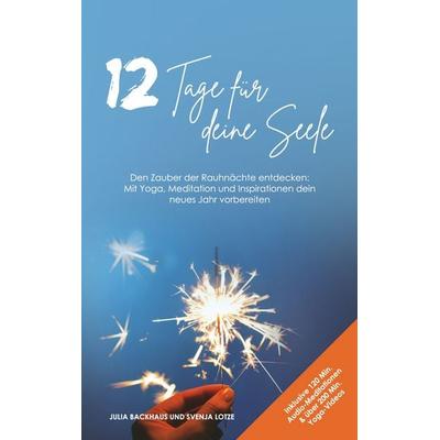 12 Tage für deine Seele, Taschenbuch von Julia Backhaus,Svenja Lotze, BoD – Books on Demand, 978-3-7543-0861-5