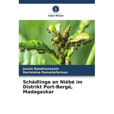 Schädlinge an Niébé im Distrikt Port-Bergé, Madagaskar, Taschenbuch von Jossin Randrianasolo,Heriniaina Ramahefarison, Verlag Unser Wissen,