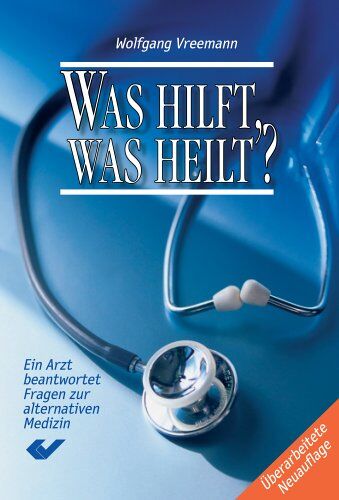 Wolfgang Vreemann - Was hilft, was heilt?: Ein Arzt beantwortet Fragen zur alternativen Medizin - Preis vom 09.10.2026 07:28:09 h