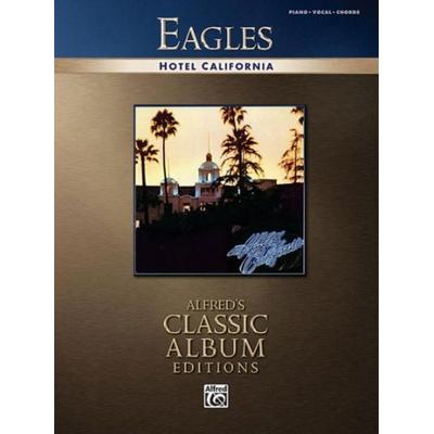 Eagles: Hotel California, Taschenbuch von Alfred Music, Alfred Music Publishing Company, 978-0-7390-4761-3