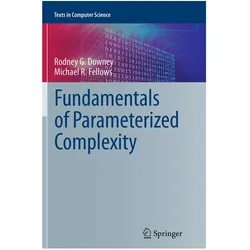 Fundamentals of Parameterized Complexity, Fachbücher von Rodney G. Downey, Michael R. Fellows