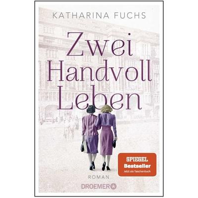Zwei Handvoll Leben, Taschenbuch von Katharina Fuchs, Droemer Taschenbuch