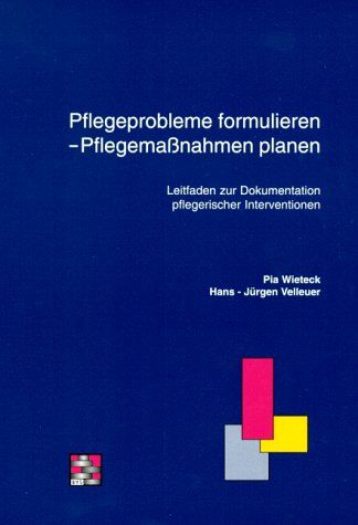 Pia Wieteck - Pflegeprobleme formulieren, Pflegemassnahmen planen. Leitfaden zur Dokumentation pflegerischer Interventionen - Preis vom 09.10.2026 07:28:09 h