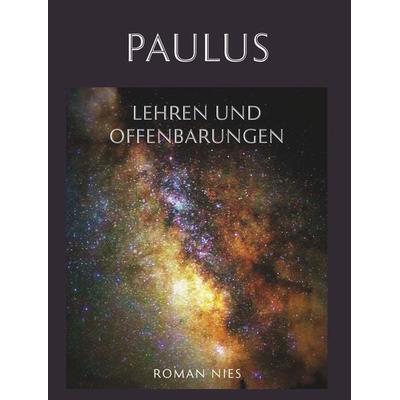 Paulus, Lehren und Offenbarungen, Gebundene Ausgabe von Roman Nies, Buchschmiede, 978-3-99165-599-2