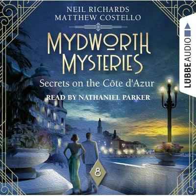 Secrets on the Cote d'Azur - Mydworth Mysteries - A Cosy Historical Mystery Series, Episode 8 - Matthew Costello,Neil Richards, Audio, 9783754001493