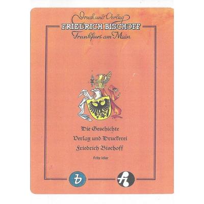 Die Geschichte von Verlag und Druckerei Friedrich Bischoff, Taschenbuch von Fritz Idler, BoD – Books on Demand, 978-3-7504-2380-0