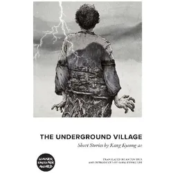 The Underground Village, Belletristik von Anton, Kang, Hur, Kyeong-Ae