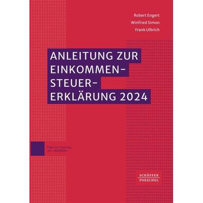 Anleitung zur Einkommensteuererklärung 2024, Taschenbuch von Robert Engert,Winfried Simon,Frank Ulbrich, Schäffer-Poeschel, 978-3-7910-6434-5