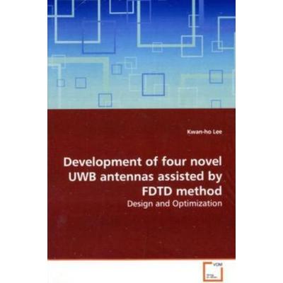 Lee, K: Development of four novel UWB antennas assisted byFD, Taschenbuch von Kwan-ho Lee, VDM, 978-3-639-15872-4
