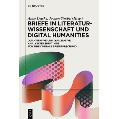 Briefe in Literaturwissenschaft und Digital Humanities, Gebundene Ausgabe von , De Gruyter, 978-3-11-165245-0